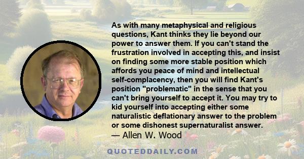 As with many metaphysical and religious questions, Kant thinks they lie beyond our power to answer them. If you can't stand the frustration involved in accepting this, and insist on finding some more stable position