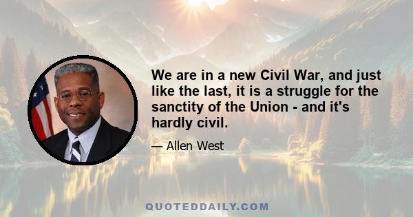 We are in a new Civil War, and just like the last, it is a struggle for the sanctity of the Union - and it's hardly civil.