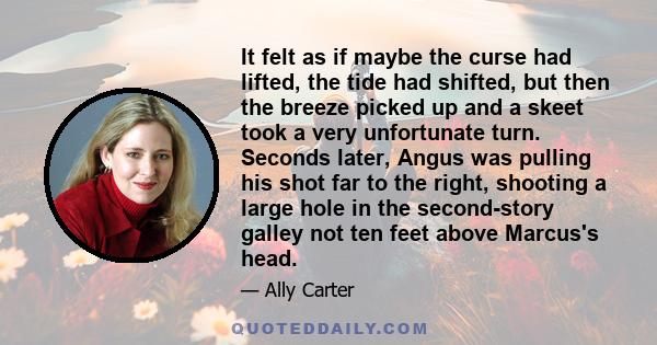 It felt as if maybe the curse had lifted, the tide had shifted, but then the breeze picked up and a skeet took a very unfortunate turn. Seconds later, Angus was pulling his shot far to the right, shooting a large hole