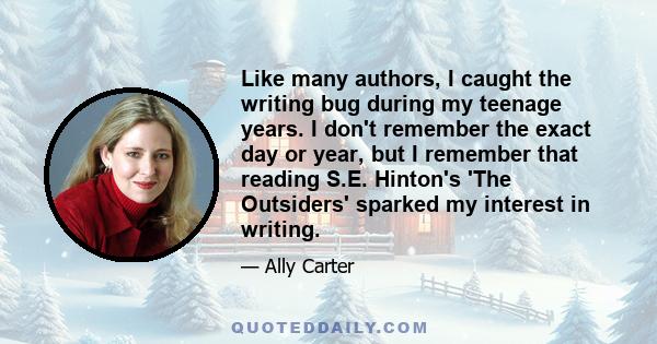 Like many authors, I caught the writing bug during my teenage years. I don't remember the exact day or year, but I remember that reading S.E. Hinton's 'The Outsiders' sparked my interest in writing.