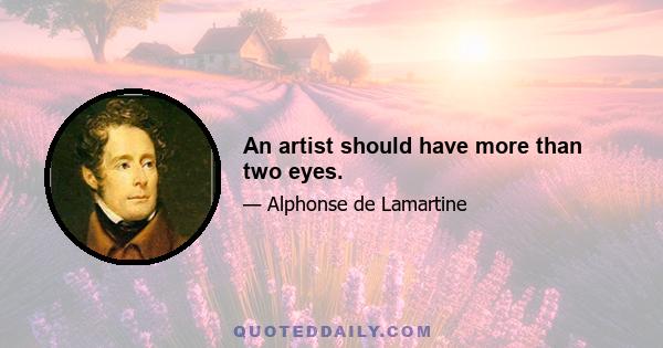 An artist should have more than two eyes.