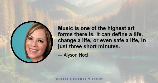 Music is one of the highest art forms there is. It can define a life, change a life, or even safe a life, in just three short minutes.