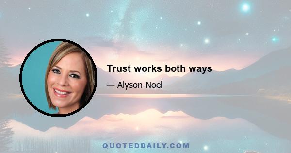 Trust works both ways