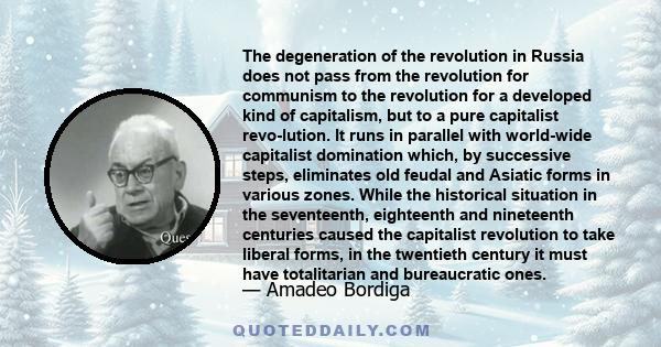 The degeneration of the revolution in Russia does not pass from the revolution for communism to the revolution for a developed kind of capitalism, but to a pure capitalist revo­lution. It runs in parallel with