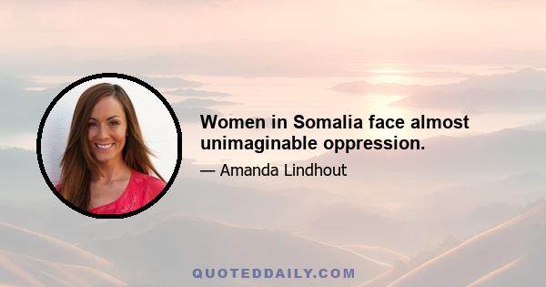 Women in Somalia face almost unimaginable oppression.