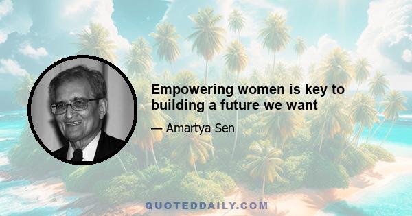 Empowering women is key to building a future we want