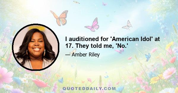 I auditioned for 'American Idol' at 17. They told me, 'No.'