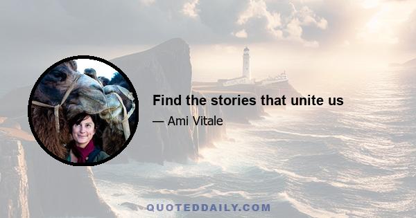 Find the stories that unite us