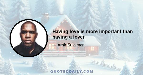 Having love is more important than having a lover