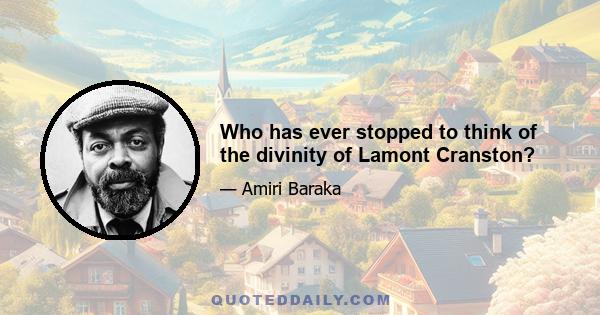 Who has ever stopped to think of the divinity of Lamont Cranston?