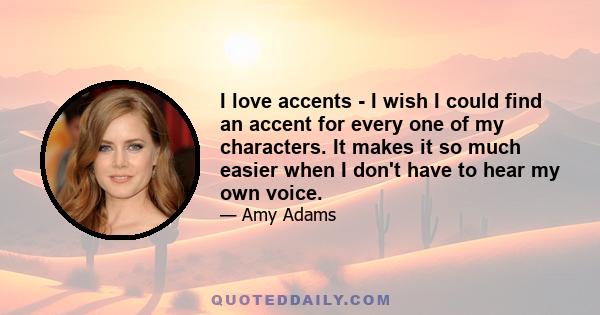 I love accents - I wish I could find an accent for every one of my characters. It makes it so much easier when I don't have to hear my own voice.