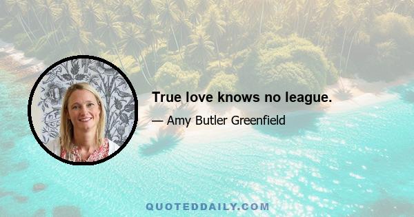 True love knows no league.