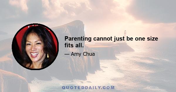 Parenting cannot just be one size fits all.