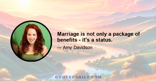 Marriage is not only a package of benefits - it's a status.