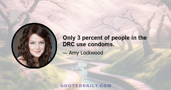 Only 3 percent of people in the DRC use condoms.