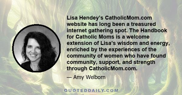 Lisa Hendey’s CatholicMom.com website has long been a treasured internet gathering spot. The Handbook for Catholic Moms is a welcome extension of Lisa’s wisdom and energy, enriched by the experiences of the community of 