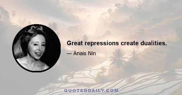 Great repressions create dualities.