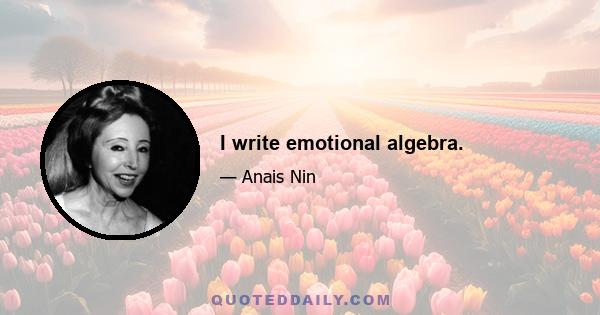 I write emotional algebra.