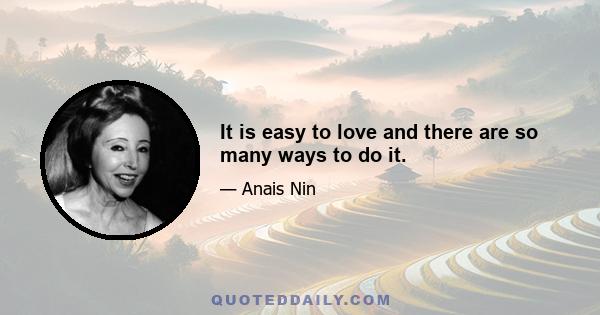 It is easy to love and there are so many ways to do it.