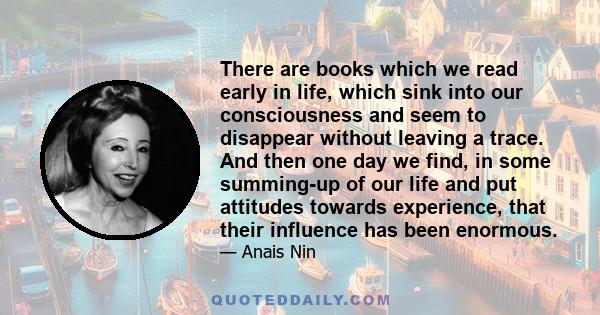 There are books which we read early in life, which sink into our consciousness and seem to disappear without leaving a trace. And then one day we find, in some summing-up of our life and put attitudes towards