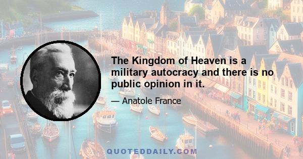 The Kingdom of Heaven is a military autocracy and there is no public opinion in it.