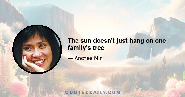 The sun doesn't just hang on one family's tree