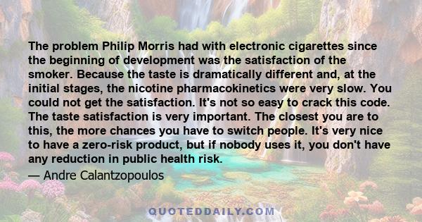 The problem Philip Morris had with electronic cigarettes since the beginning of development was the satisfaction of the smoker. Because the taste is dramatically different and, at the initial stages, the nicotine