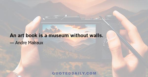 An art book is a museum without walls.