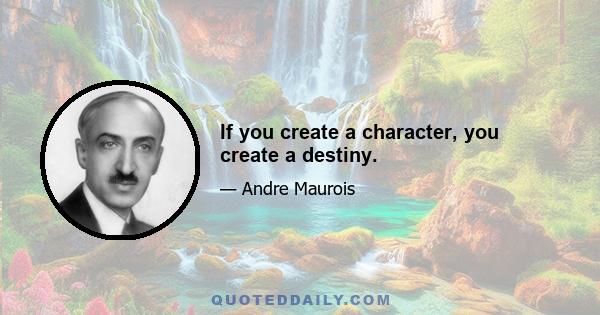 If you create a character, you create a destiny.