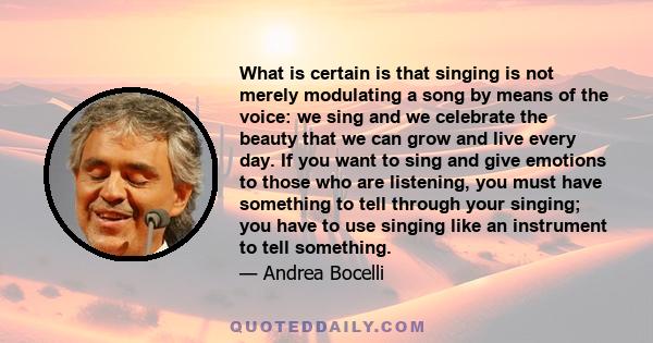 What is certain is that singing is not merely modulating a song by means of the voice: we sing and we celebrate the beauty that we can grow and live every day. If you want to sing and give emotions to those who are