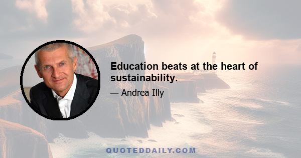 Education beats at the heart of sustainability.