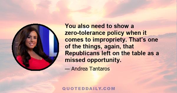 You also need to show a zero-tolerance policy when it comes to impropriety. That's one of the things, again, that Republicans left on the table as a missed opportunity.