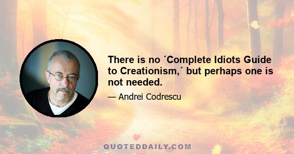 There is no ´Complete Idiots Guide to Creationism,´ but perhaps one is not needed.