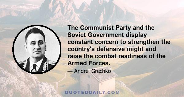 The Communist Party and the Soviet Government display constant concern to strengthen the country's defensive might and raise the combat readiness of the Armed Forces.