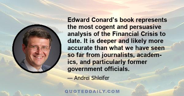 Edward Conard’s book represents the most cogent and persuasive analysis of the Financial Crisis to date. It is deeper and likely more accurate than what we have seen so far from journalists, academ- ics, and