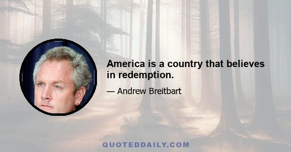 America is a country that believes in redemption.