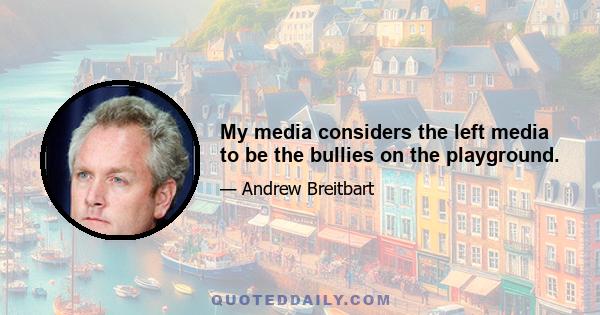 My media considers the left media to be the bullies on the playground.