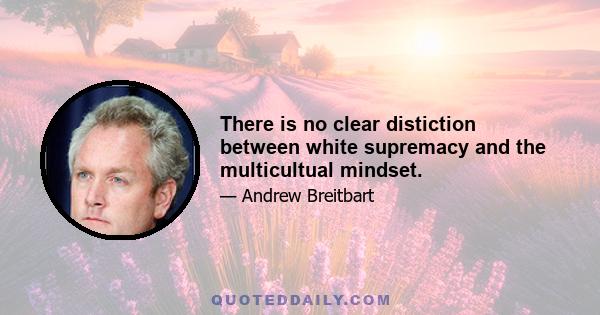 There is no clear distiction between white supremacy and the multicultual mindset.