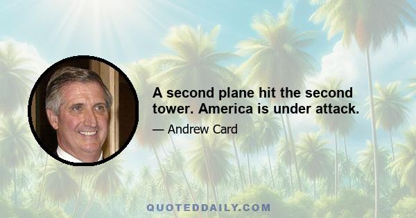 A second plane hit the second tower. America is under attack.