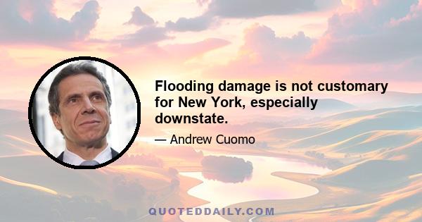 Flooding damage is not customary for New York, especially downstate.