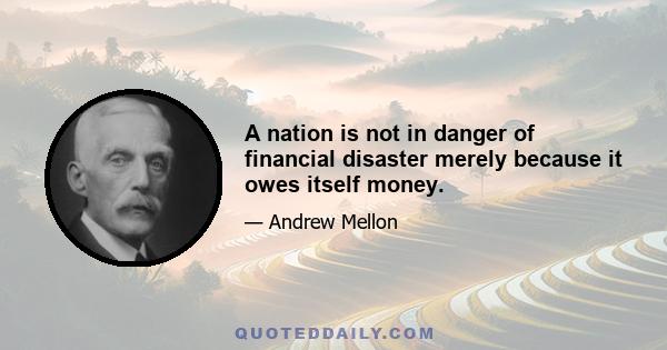 A nation is not in danger of financial disaster merely because it owes itself money.