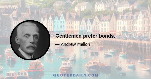 Gentlemen prefer bonds.