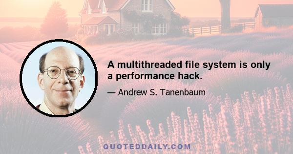 A multithreaded file system is only a performance hack.