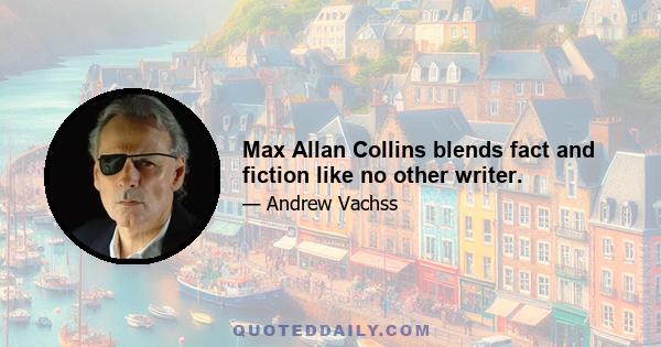 Max Allan Collins blends fact and fiction like no other writer.