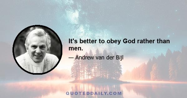 It's better to obey God rather than men.