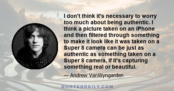 I don't think it's necessary to worry too much about being authentic. I think a picture taken on an iPhone and then filtered through something to make it look like it was taken on a Super 8 camera can be just as