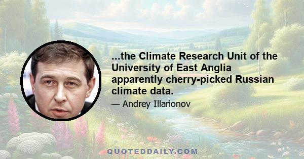 ...the Climate Research Unit of the University of East Anglia apparently cherry-picked Russian climate data.