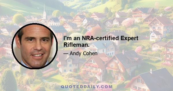 I'm an NRA-certified Expert Rifleman.