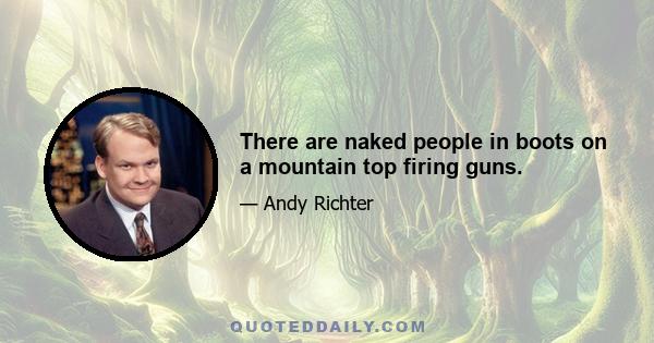 There are naked people in boots on a mountain top firing guns.