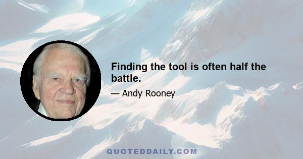 Finding the tool is often half the battle.